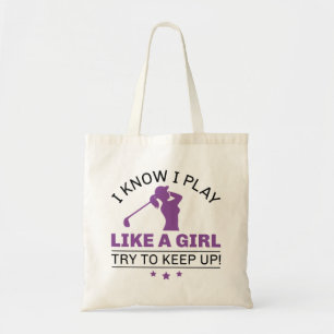 I Know I Play Like A Girl Try To Keep Up Tote Bag