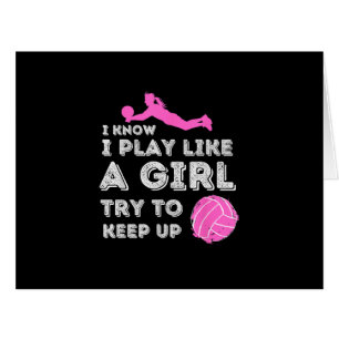 I Know I Play Like A Girl Try To Keep Up - Volleyb
