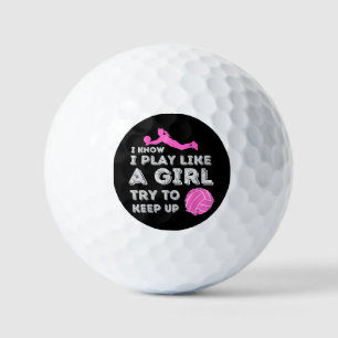 I Know I Play Like A Girl Try To Keep Up - Volleyb Golf Balls