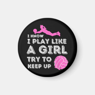 I Know I Play Like A Girl Try To Keep Up - Volleyb Magnet