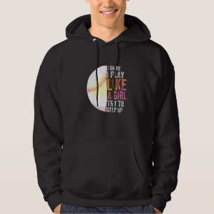I Know I Play Like A Girl Trying To Keep Up Sport Hoodie