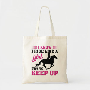 I Know I Ride Like A Girl Try To Keep Up Tote Bag