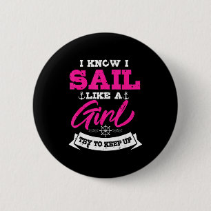 I Know I Sail Like A Girl Try To Keep Up Sailor Gi 6 Cm Round Badge