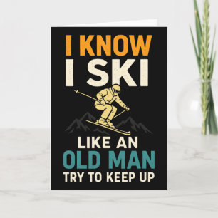 I Know I Ski Like An Old Man - Skiing Art Fans Card
