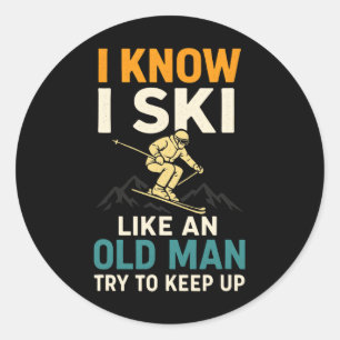 I Know I Ski Like An Old Man - Skiing Art Fans Classic Round Sticker