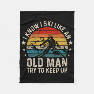 I Know I Ski Like An Old Man Try To Keep Up Funny  Fleece Blanket