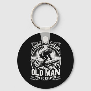 I Know I Ski Like An Old Man Try To Keep Up Skiing Key Ring