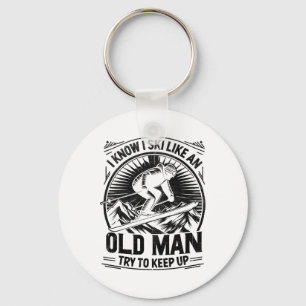 I Know I Ski Like An Old Man Try To Keep Up Skiing Key Ring