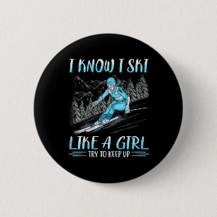 I Know I Ski Like Girl Try To Keep Up Skiing Skier 6 Cm Round Badge