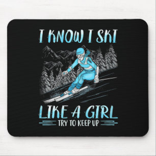 I Know I Ski Like Girl Try To Keep Up Skiing Skier Mouse Pad