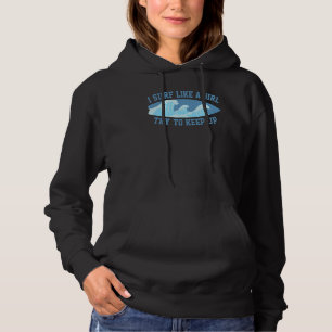 I Know I Surf Like A Girl Try To Keep Up Hoodie