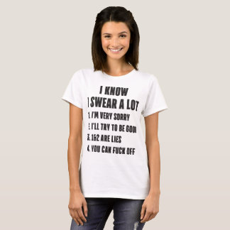 I Know I Swear A Lot Funny Rude Birthday Novelty O T-Shirt