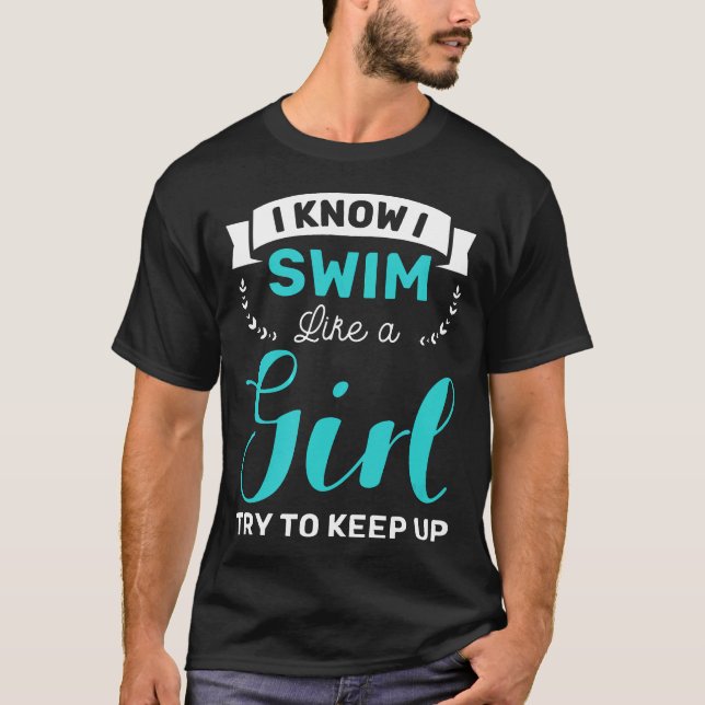 I Know I Swim Like Girl Tshirt Gift Women Ladies G (Front)