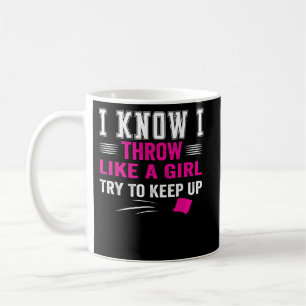 i know I Throw Like A Girl Try To Keep Up cornhole Coffee Mug