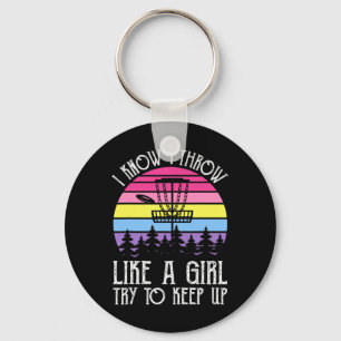 I Know I Throw Like A Girl Try To Keep Up Key Ring