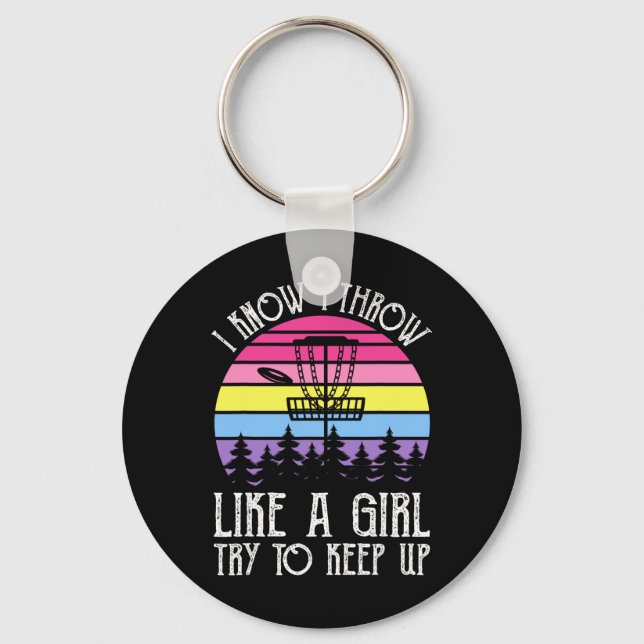 I Know I Throw Like A Girl Try To Keep Up  Key Ring (Front)