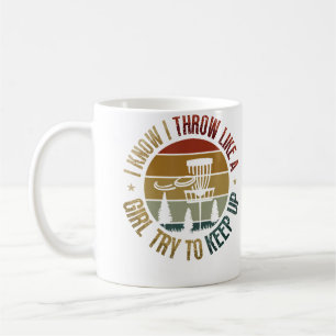I Know I Throw Like A Girl Try To Keep Up - Womens Coffee Mug