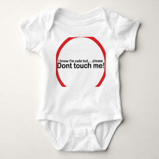I know I'm cute but please dont touch me Baby Bodysuit