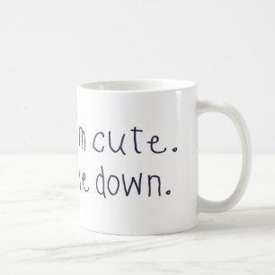 I know I'm cute Coffee Mug