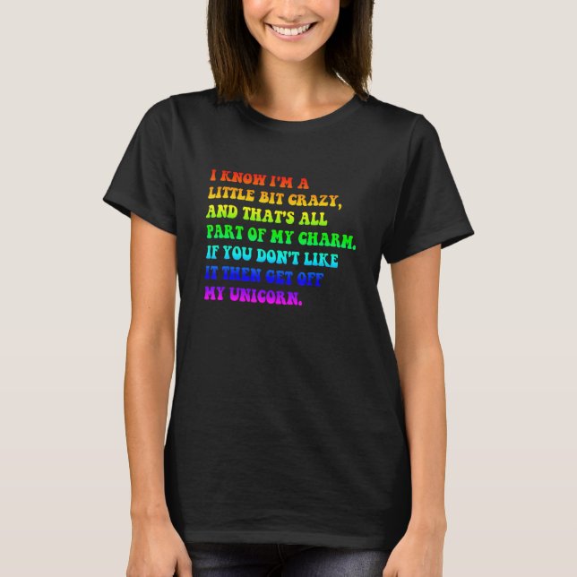 I Know I'm Little Bit Crazy And That's All Part Of T-Shirt (Front)