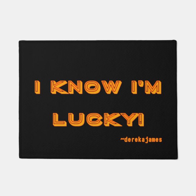I Know I'm Lucky Door Mat (Front)