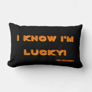 I Know I'm Lucky! Lumbar Pillow