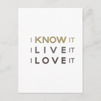 I Know It, I Live It, I Love It Postcard
