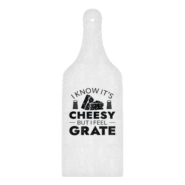 I Know It’s Cheesy But I Feel Grate Cutting Board (Front)