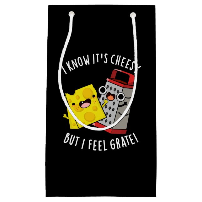I Know It's Cheesy But I Feel Grate Dark BG Small Gift Bag (Front)