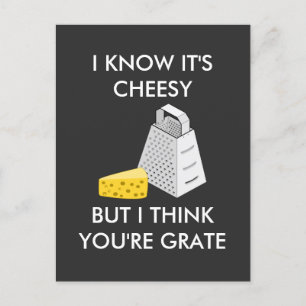 I Know It's Cheesy But I Think You're Grate Postcard