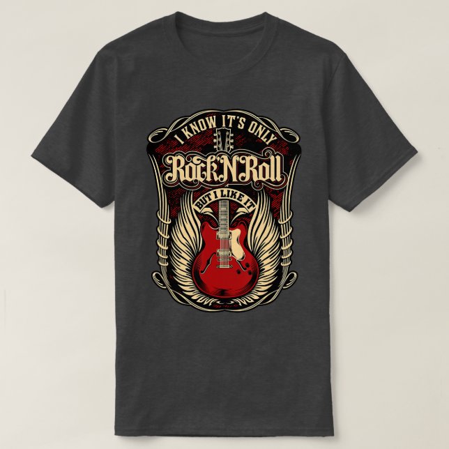 I know it's only Rock and Roll  T-Shirt (Design Front)