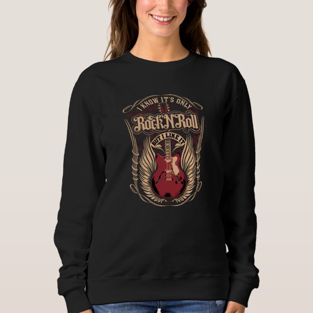 I know it's only Rock n Roll Sweatshirt (Front)