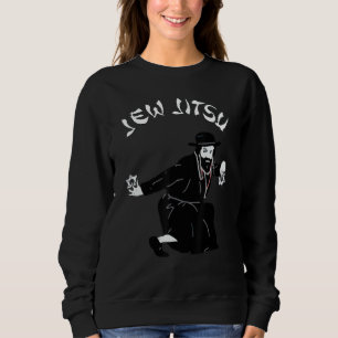 I KNOW JEW JITSU Jews Jewish Hebrew Israel Shabbat Sweatshirt