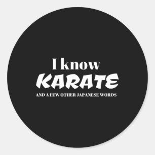 I Know Karate And A Few Other Japanese Words Classic Round Sticker