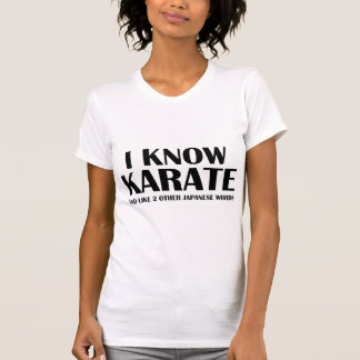 I Know Karate. And like 2 other Japanese words. T-Shirt