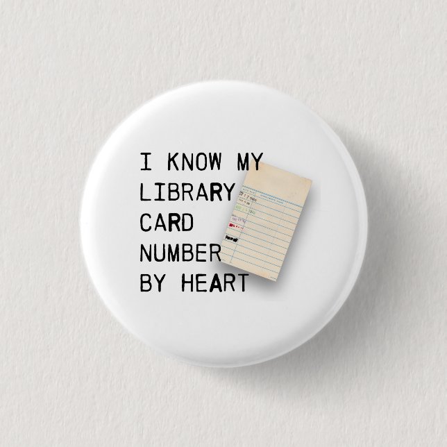 I Know My Library Card by Heart 3 Cm Round Badge (Front)