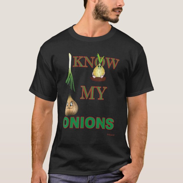 I KNOW MY ONIONS tee (Front)