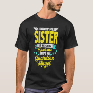 I Know My Sister Is Watching Over Me She's My Guar T-Shirt