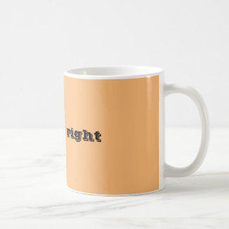 I know, right coffee mug