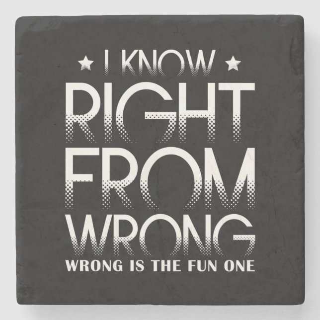 I Know Right From Wrong - Wrong Is The Fun One Stone Coaster (Front)