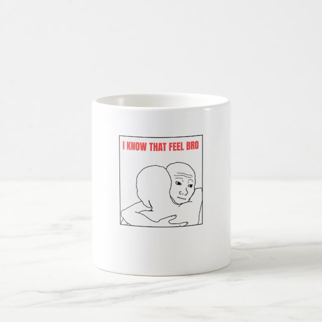 I Know That Feel Bro Meme Coffee Mug (Center)
