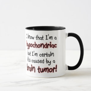 I know that I'm a hypochondriac... Mug