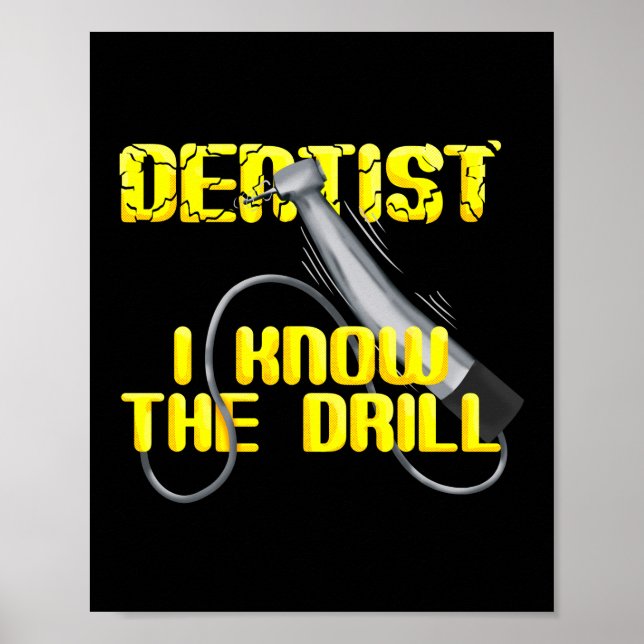 I Know The Drill Dentist Dental Assistant Teeth Poster (Front)