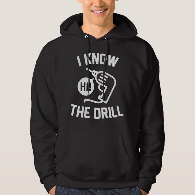 I Know The Drill Hoodie (Front)