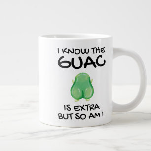 I Know The Guac Is Extra But So Am I          Coff Large Coffee Mug