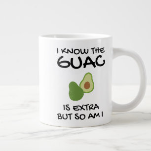 I Know The Guac Is Extra But So Am I Coffee Mu Large Coffee Mug