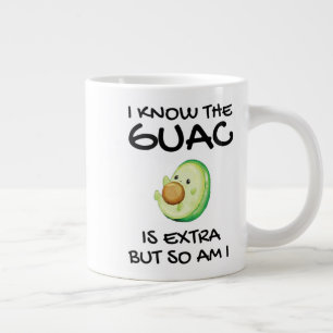 I Know The Guac Is Extra But So Am I Coffee Mug