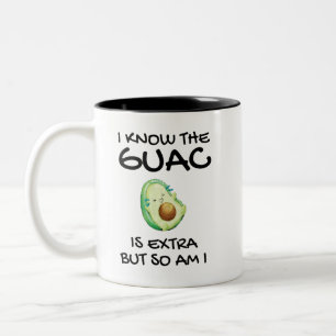 I Know The Guac Is Extra But So Am I Coffee Mug