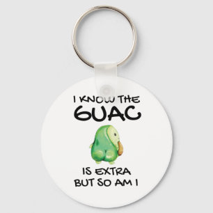 I Know The Guac Is Extra But So Am I Key Ring