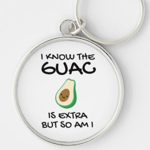 I Know The Guac Is Extra But So Am I Key Ring